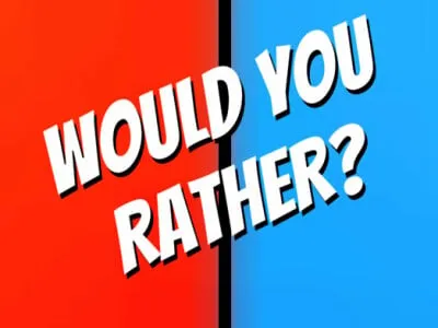 Would You Rather?